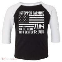 I Stopped Farming To Be Here This Better Be Good US Fllag Toddler Fine Jersey T-Shirt thumb 0