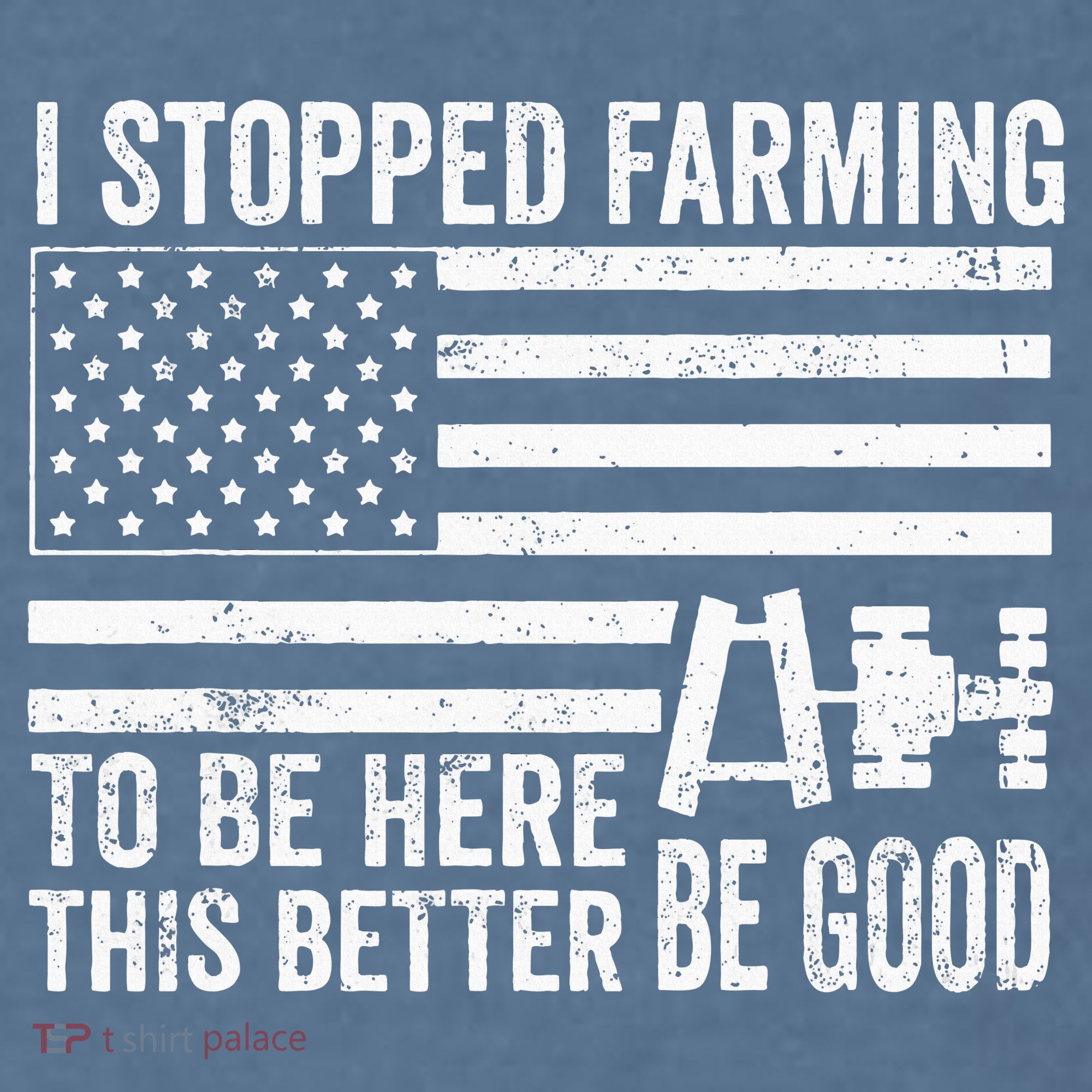 I Stopped Farming To Be Here This Better Be Good US Fllag Garment-Dyed Sweatshirt