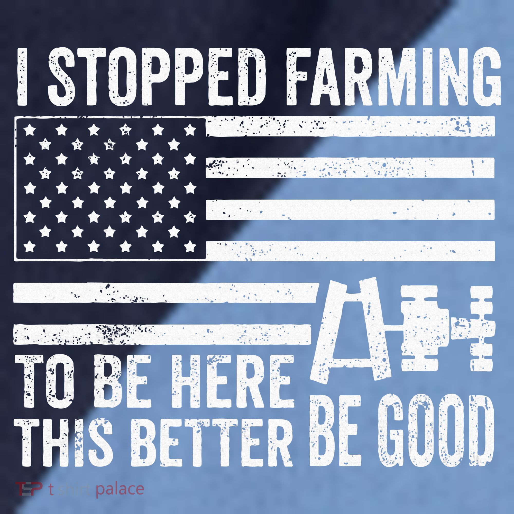 I Stopped Farming To Be Here This Better Be Good US Fllag Raglan Baseball Sleeve Shirt