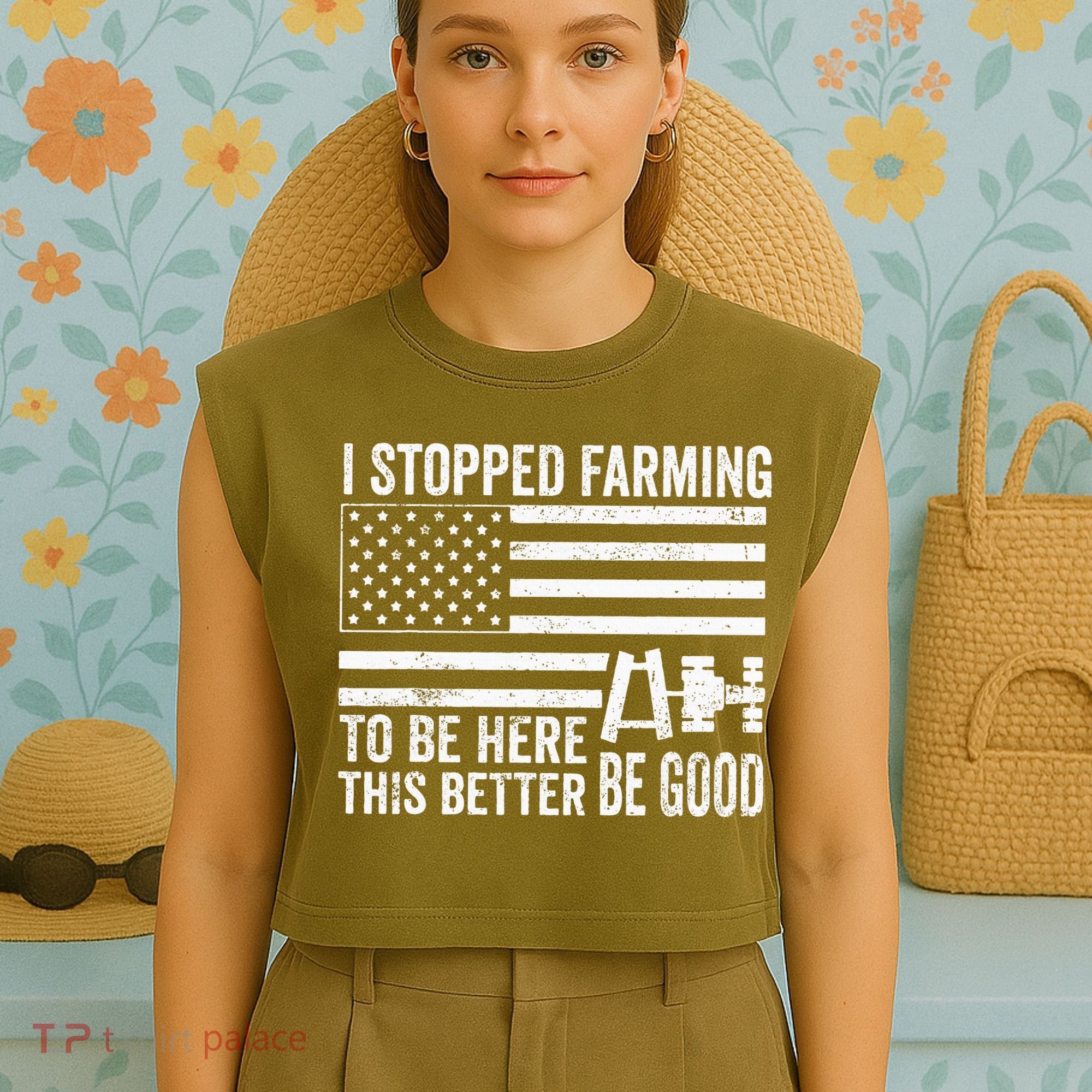 I Stopped Farming To Be Here This Better Be Good US Fllag Garment-Dyed Women's Muscle Tee