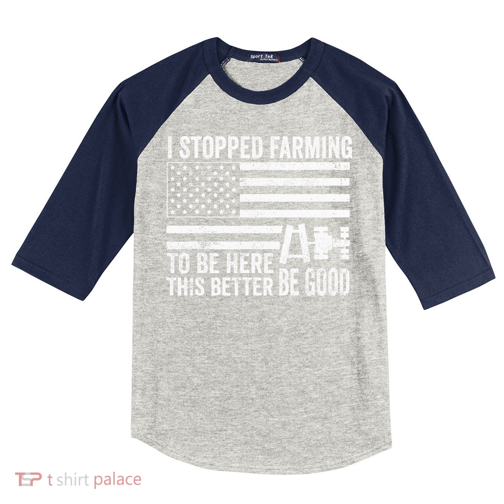 I Stopped Farming To Be Here This Better Be Good US Fllag Kids Colorblock Raglan Jersey
