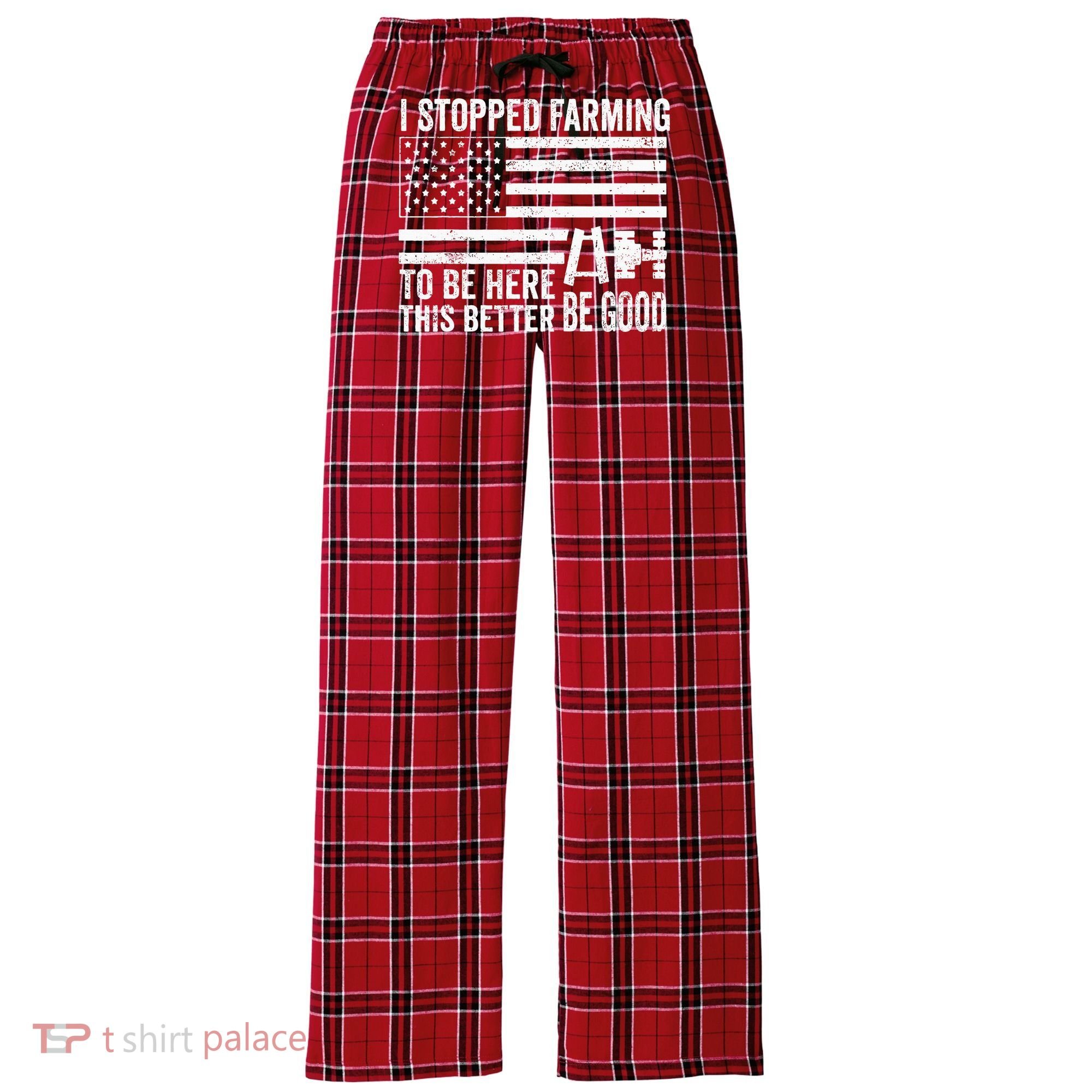 I Stopped Farming To Be Here This Better Be Good US Fllag Women's Flannel Plaid Pajama Pants