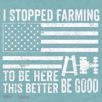 I Stopped Farming To Be Here This Better Be Good US Fllag Sueded Cloud Jersey T-Shirt thumb 2