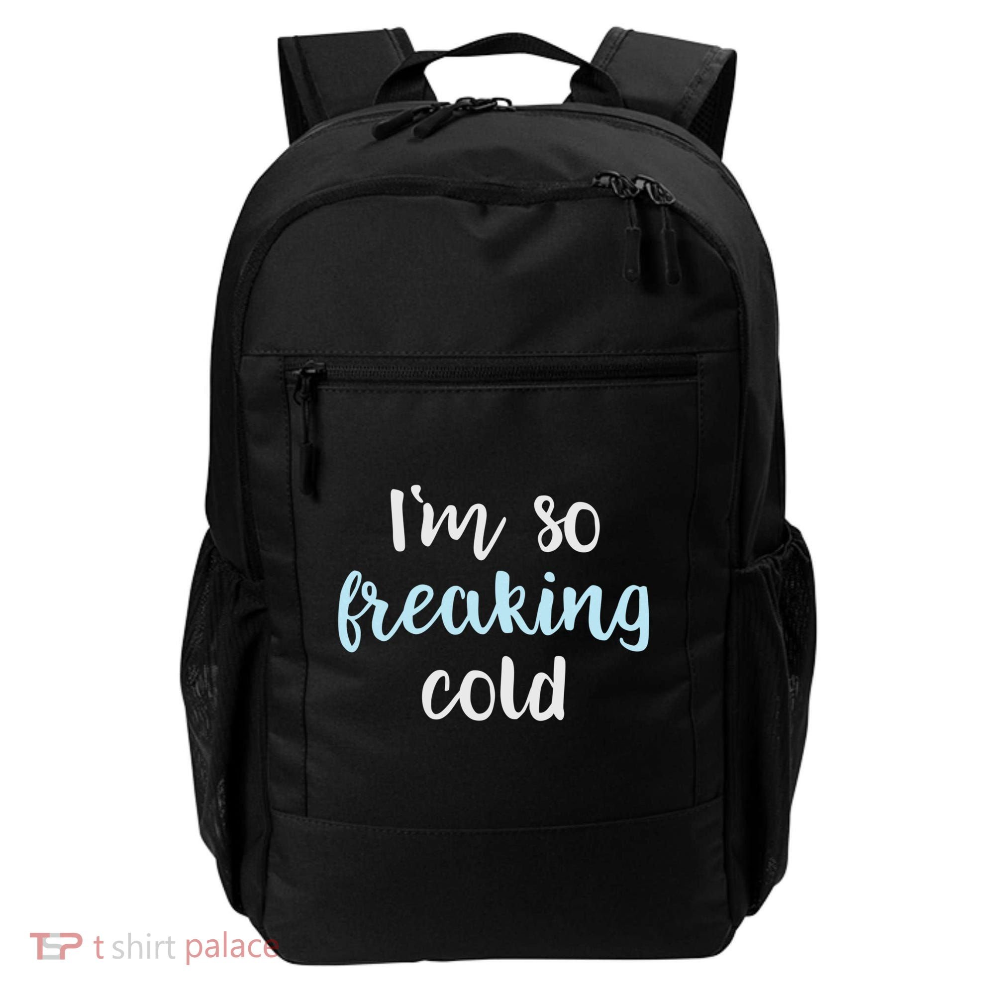 Im So Freakin Cold Gift Cool Christmas Gift For Wife Mom Backpack