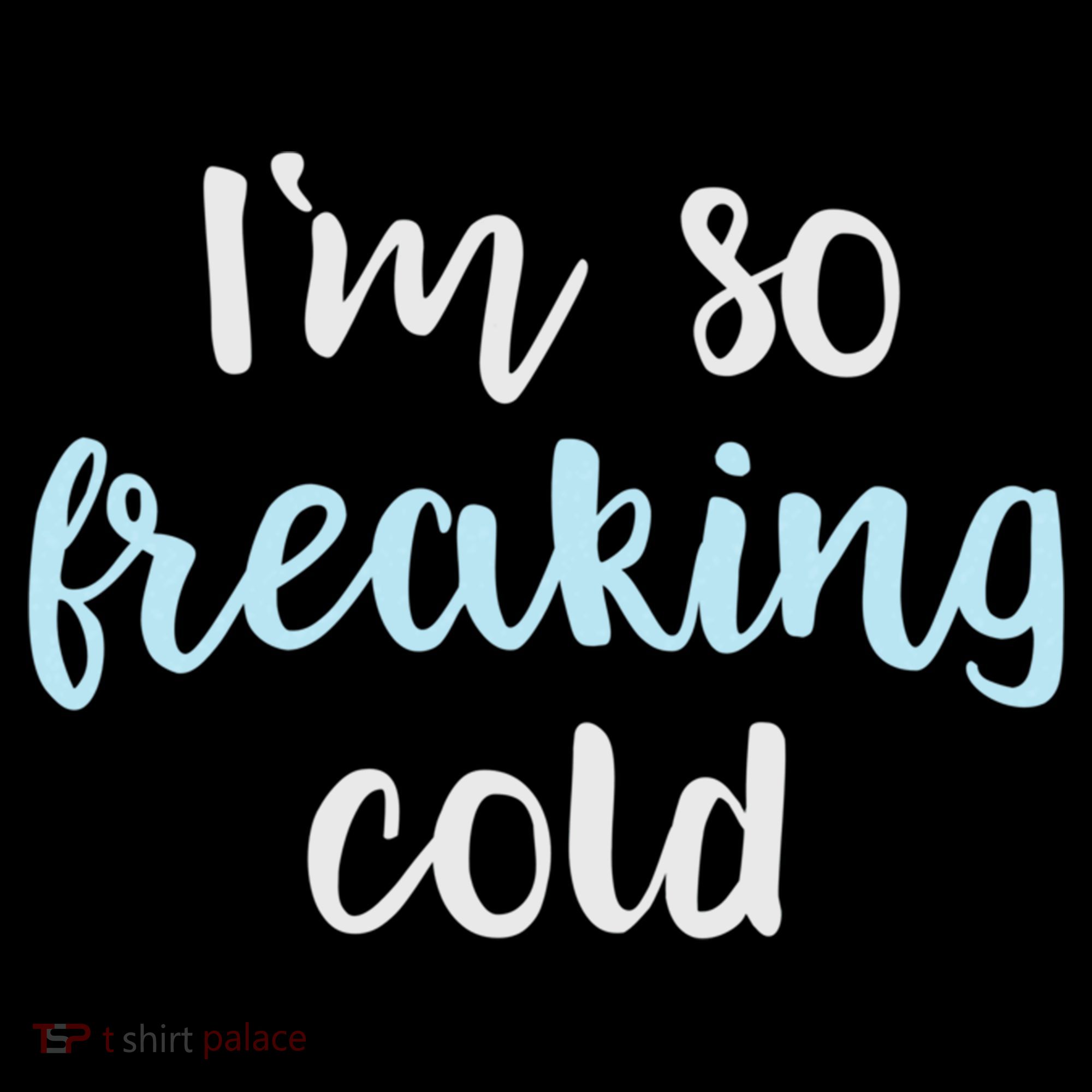 Im So Freakin Cold Gift Cool Christmas Gift For Wife Mom Coffee Mug