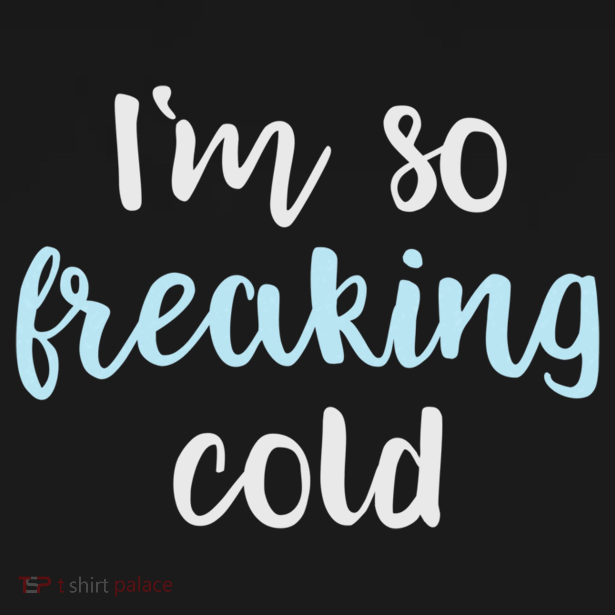 Im So Freakin Cold Gift Cool Christmas Gift For Wife Mom Women's Hoodie