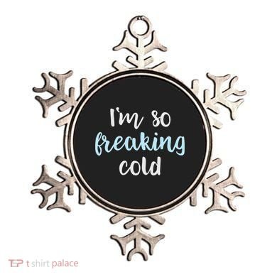 Im So Freakin Cold Gift Cool Christmas Gift For Wife Mom Ornament