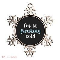 Im So Freakin Cold Gift Cool Christmas Gift For Wife Mom Ornament thumb 0