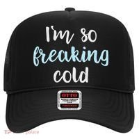 Im So Freakin Cold Gift Cool Christmas Gift For Wife Mom Hat thumb 0