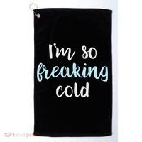 Im So Freakin Cold Gift Cool Christmas Gift For Wife Mom Golf Towel thumb 0