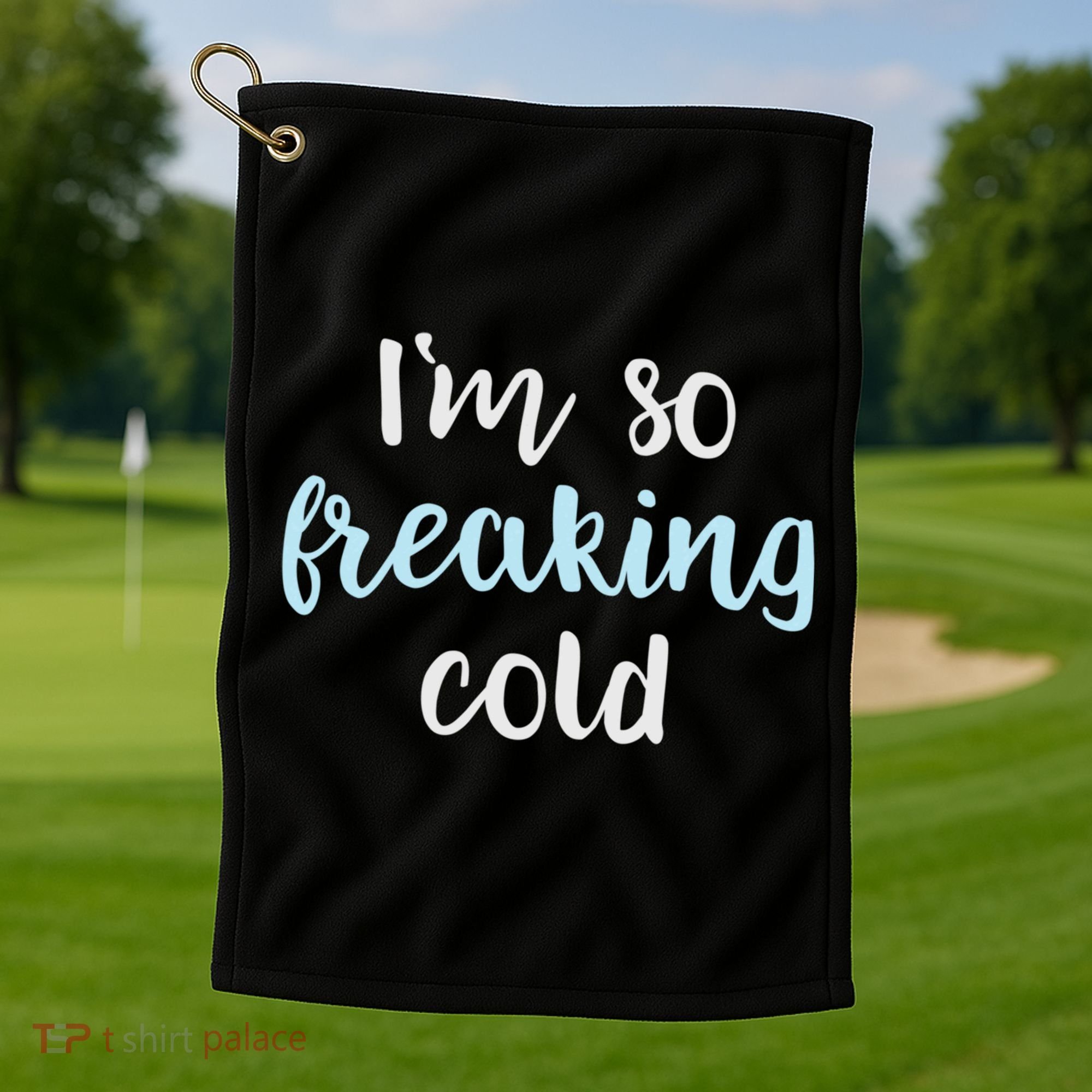 Im So Freakin Cold Gift Cool Christmas Gift For Wife Mom Golf Towel