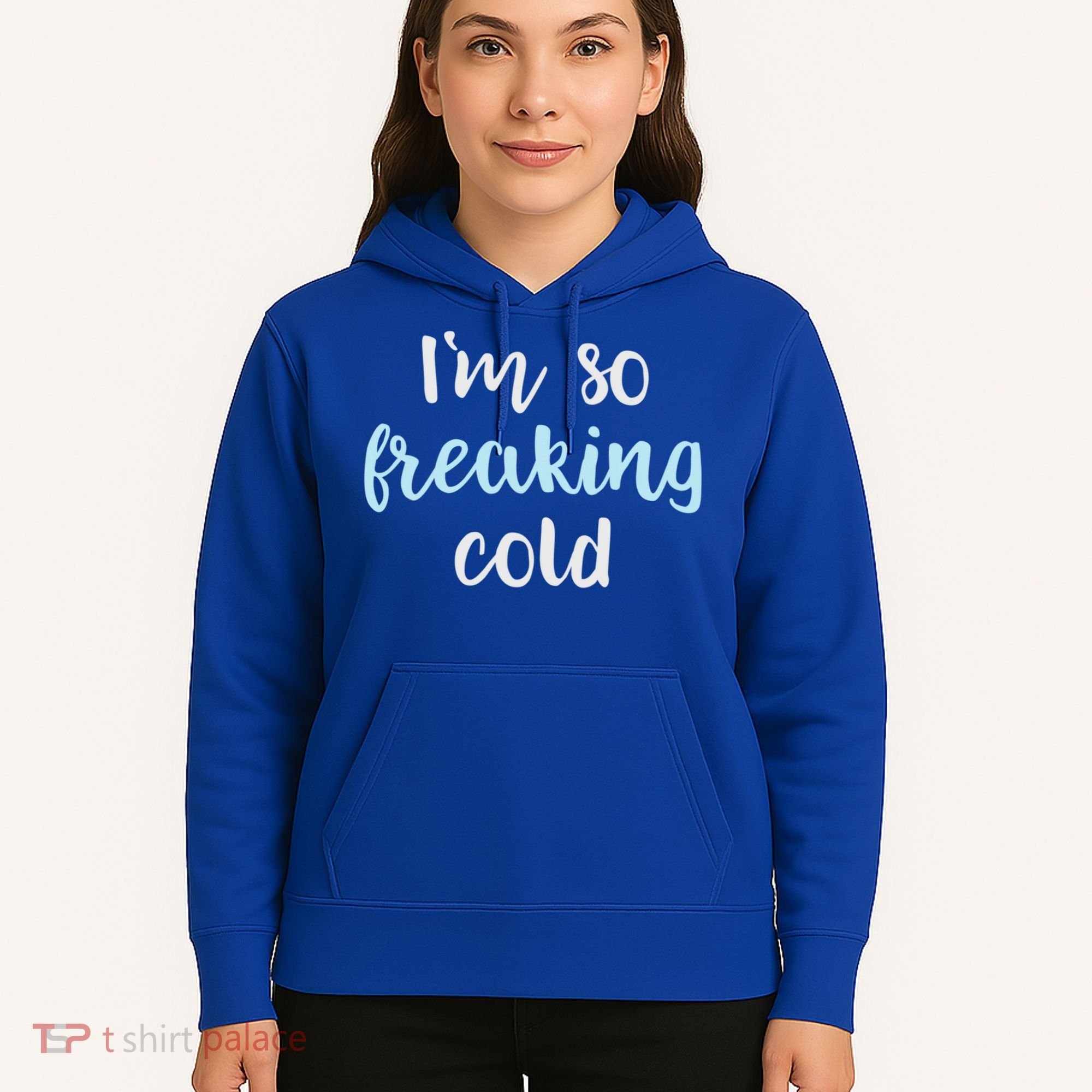 Im So Freakin Cold Gift Cool Christmas Gift For Wife Mom Hoodie