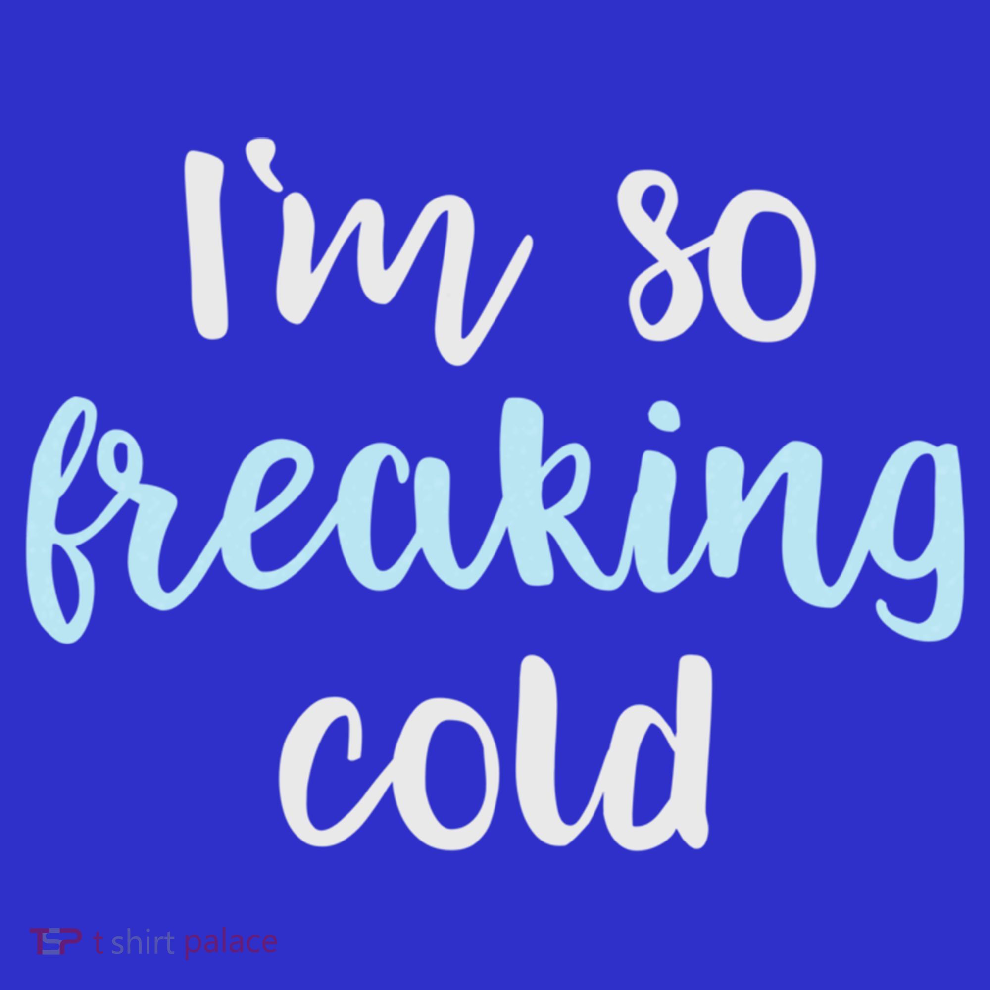 Im So Freakin Cold Gift Cool Christmas Gift For Wife Mom Women's Tank Top