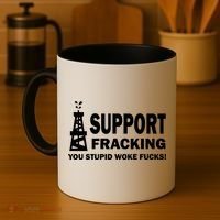 I Support Fracking You Stupid Woke Coffee Mug thumb 4