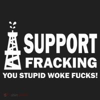 I Support Fracking You Stupid Woke Tumbler thumb 3