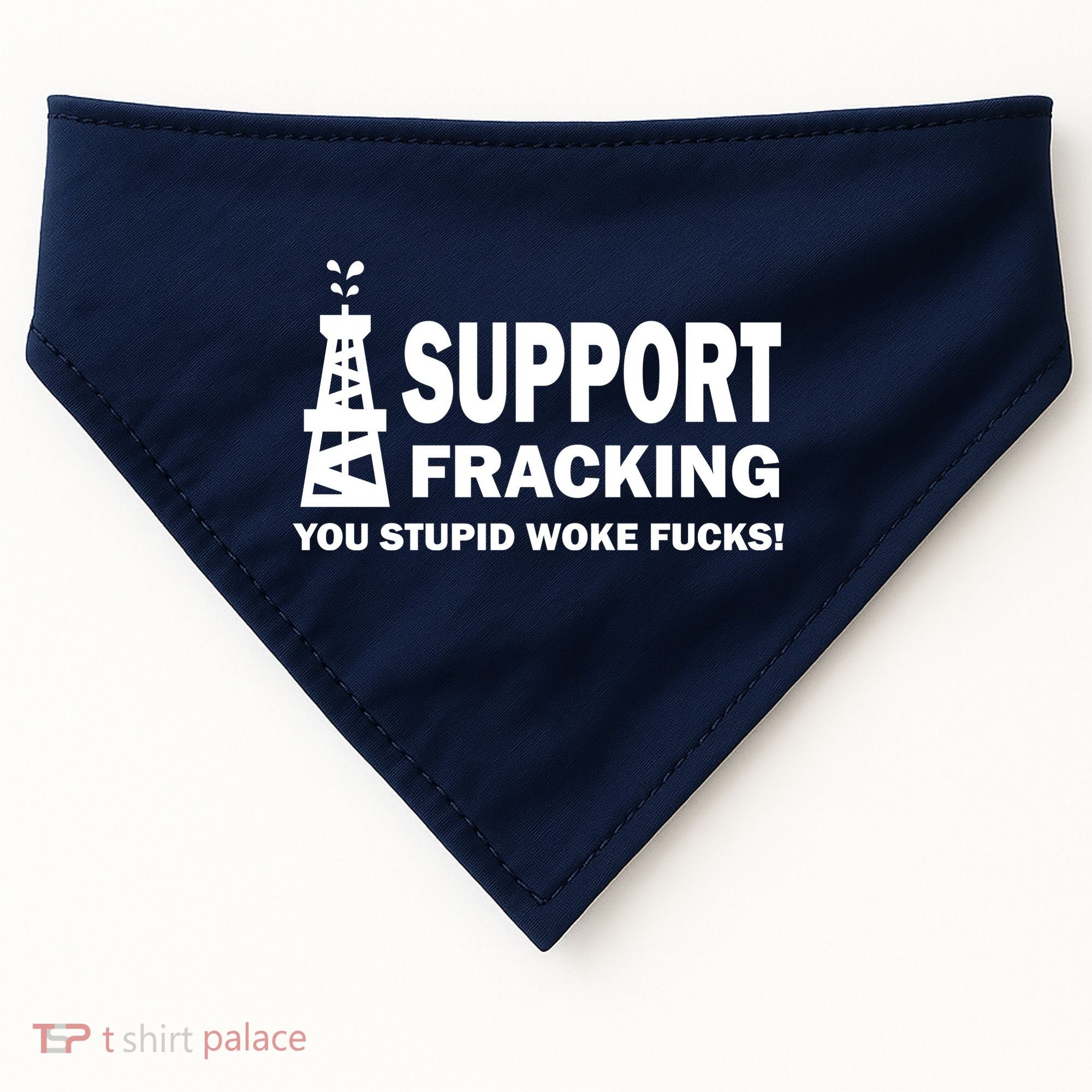 I Support Fracking You Stupid Woke USA-Made Doggie Bandana