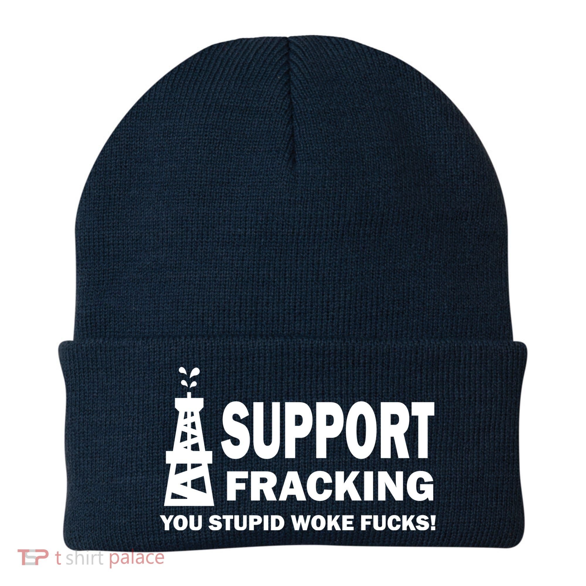 I Support Fracking You Stupid Woke Beanie