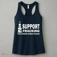 I Support Fracking You Stupid Woke Women's Tank Top thumb 3