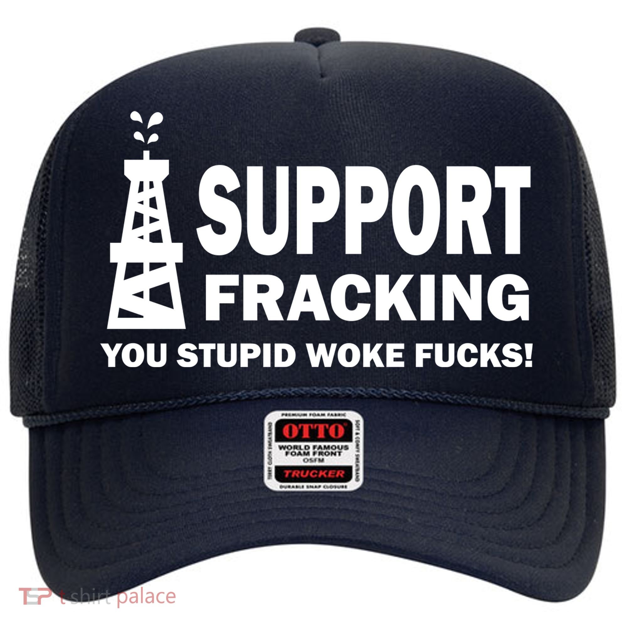 I Support Fracking You Stupid Woke Hat