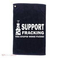 I Support Fracking You Stupid Woke Golf Towel thumb 0