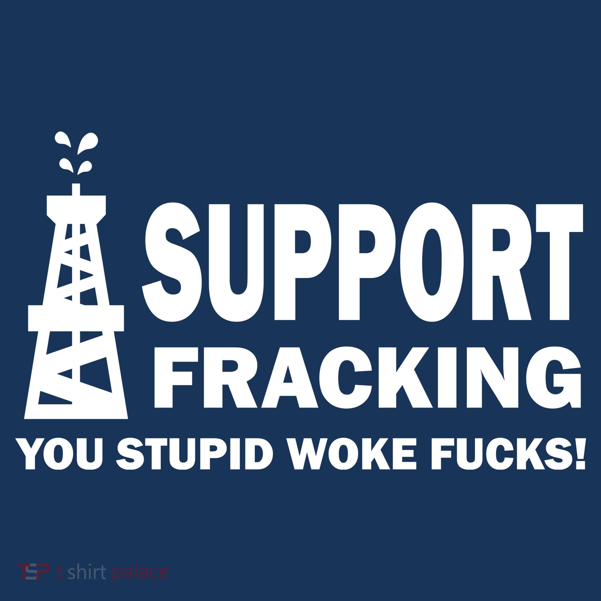I Support Fracking You Stupid Woke Women's Long Sleeve Shirt