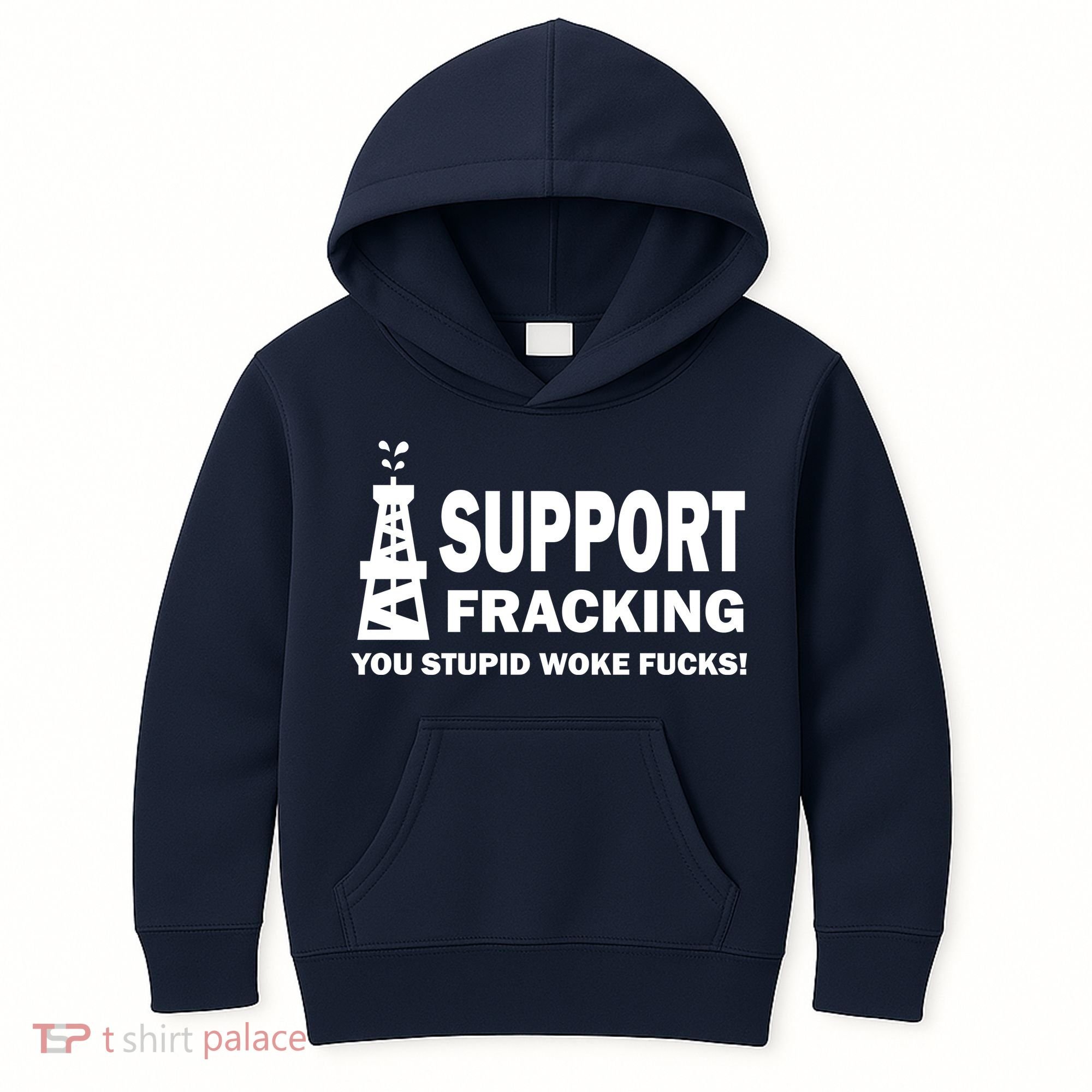 I Support Fracking You Stupid Woke Kids Hoodie