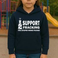 I Support Fracking You Stupid Woke Kids Hoodie thumb 3