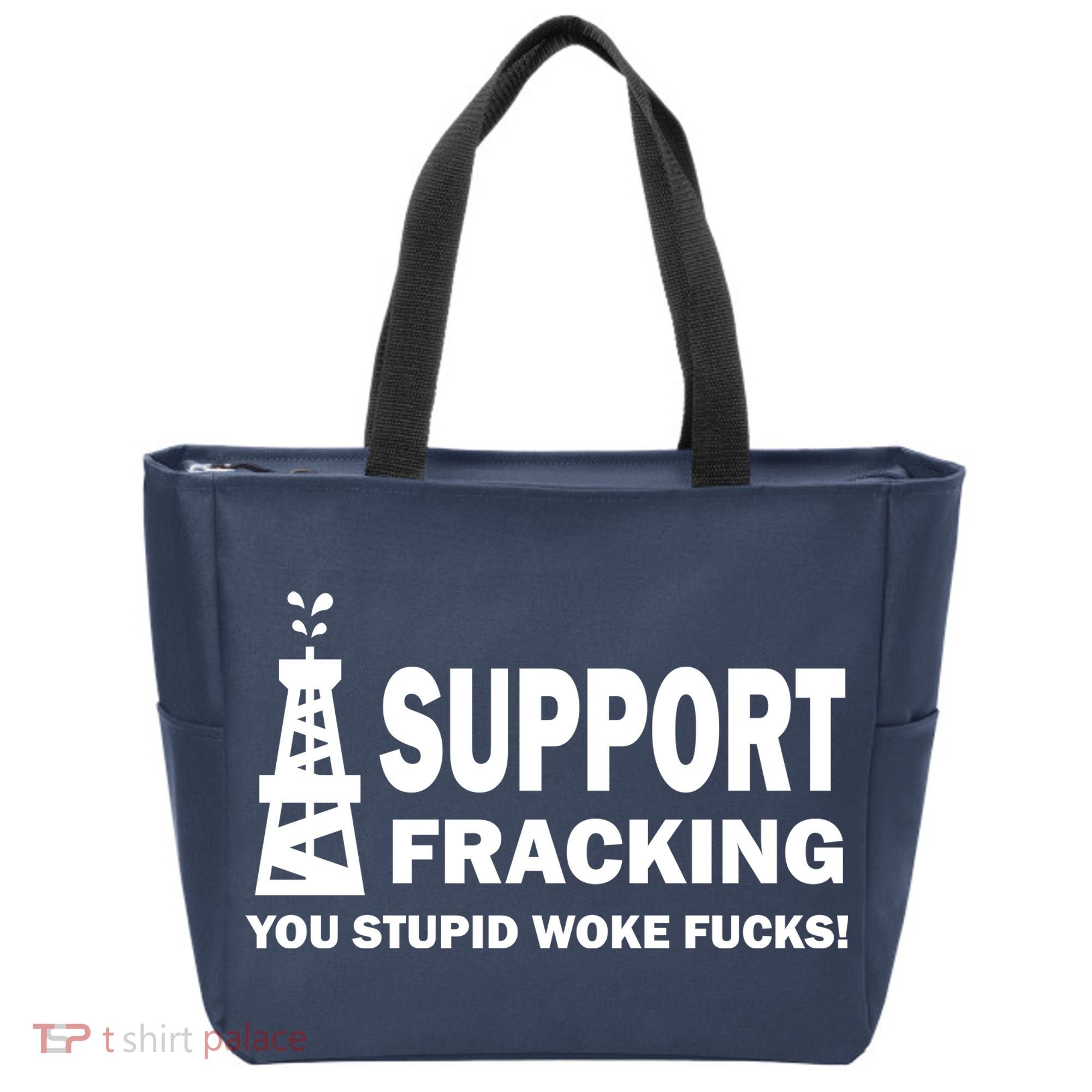 I Support Fracking You Stupid Woke Tote Bag