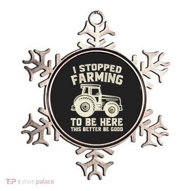 I Stopped Farming To Be Here This Better Be Good Vintage Ornament