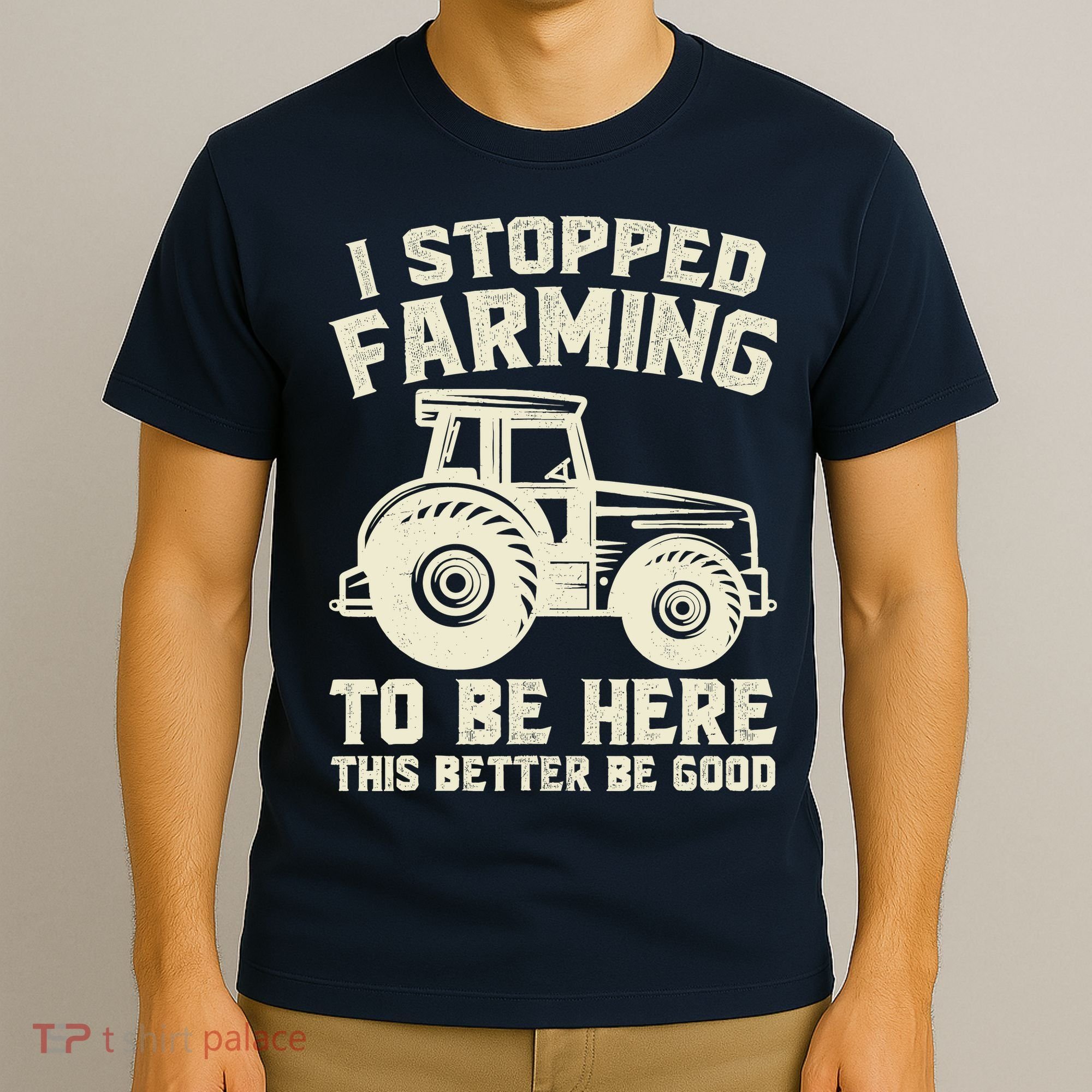 I Stopped Farming To Be Here This Better Be Good Vintage T-Shirt