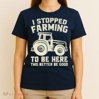 I Stopped Farming To Be Here This Better Be Good Vintage T-Shirt thumb 4