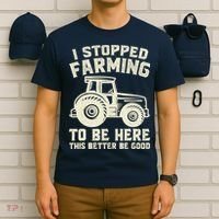 I Stopped Farming To Be Here This Better Be Good Vintage T-Shirt thumb 6