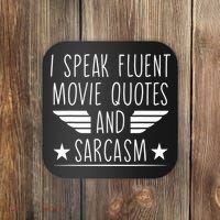 I Speak Fluent Movie Quotes And Sarcasm Funny Cinema Lover Coaster thumb 0