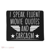 I Speak Fluent Movie Quotes And Sarcasm Funny Cinema Lover Mousepad thumb 0