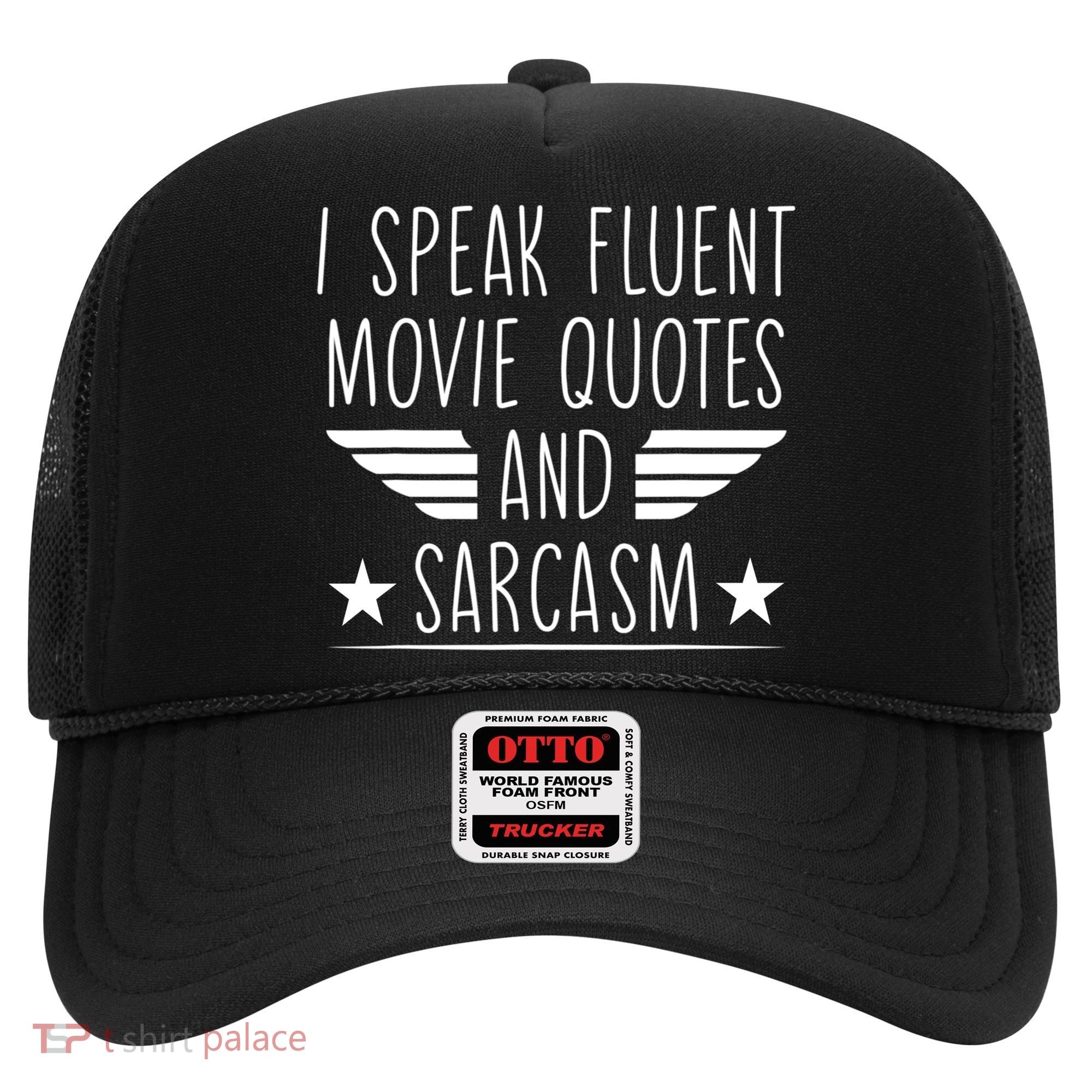 I Speak Fluent Movie Quotes And Sarcasm Funny Cinema Lover Hat