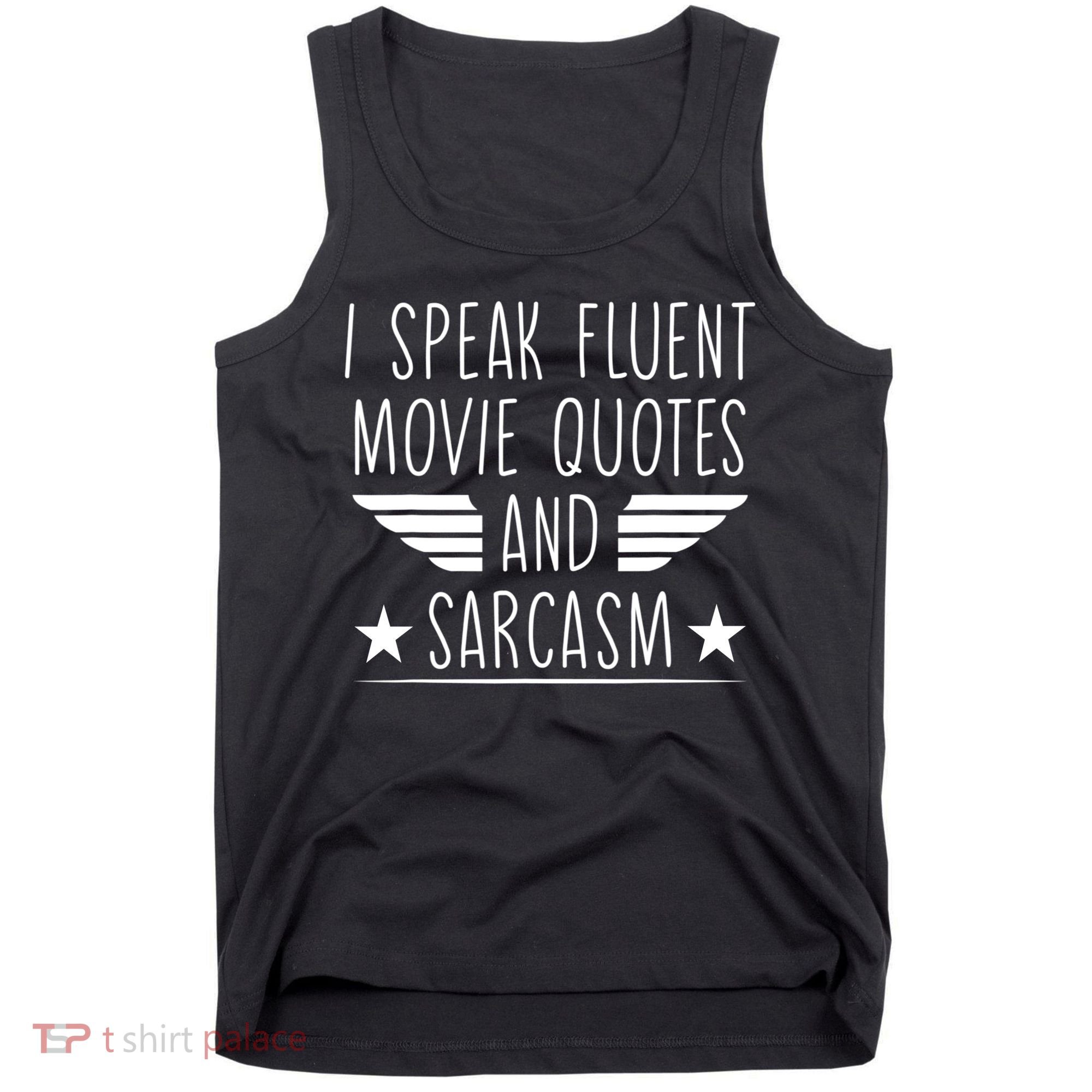 I Speak Fluent Movie Quotes And Sarcasm Funny Cinema Lover Tank Top