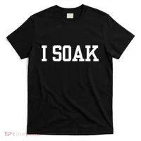 I Soak Funny Summer Day T-Shirt thumb 0