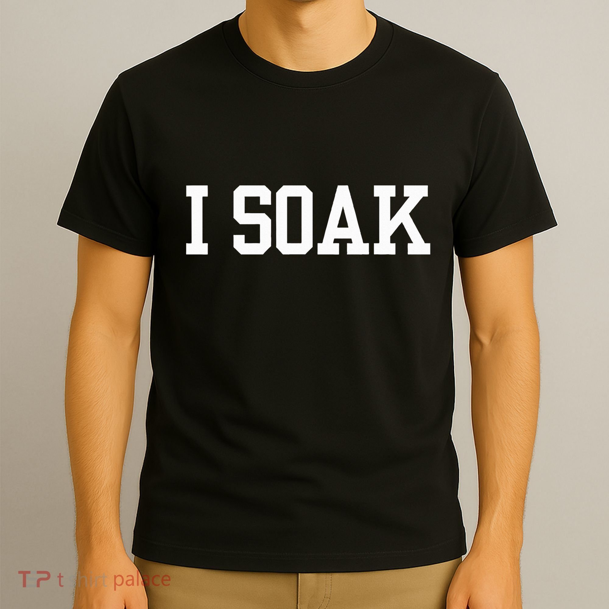 I Soak Funny Summer Day T-Shirt