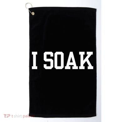 I Soak Funny Summer Day Golf Towel