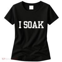 I Soak Funny Summer Day Women's T-Shirt thumb 0