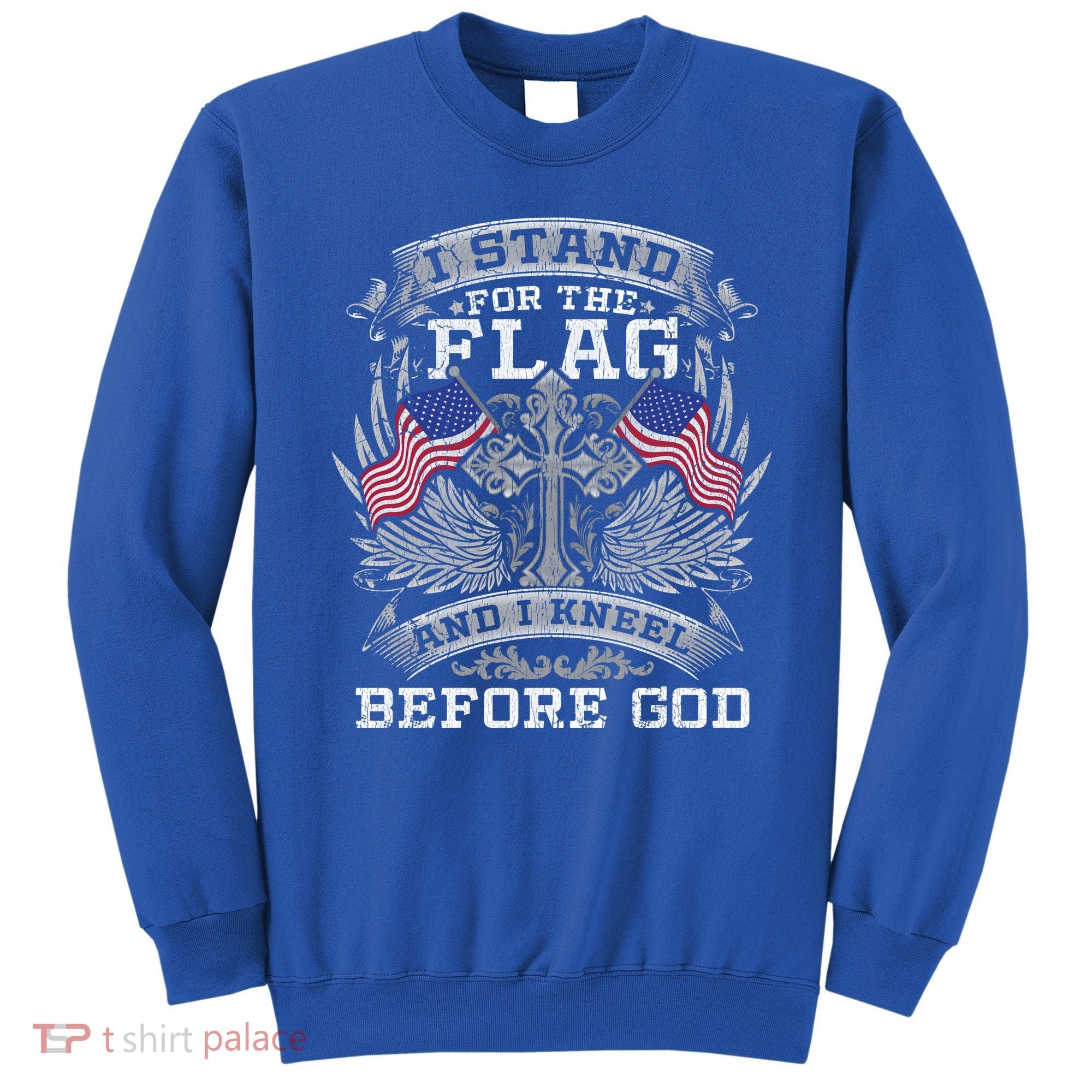 I Stand For The Flag And I Kneel Before God Gift Sweatshirt