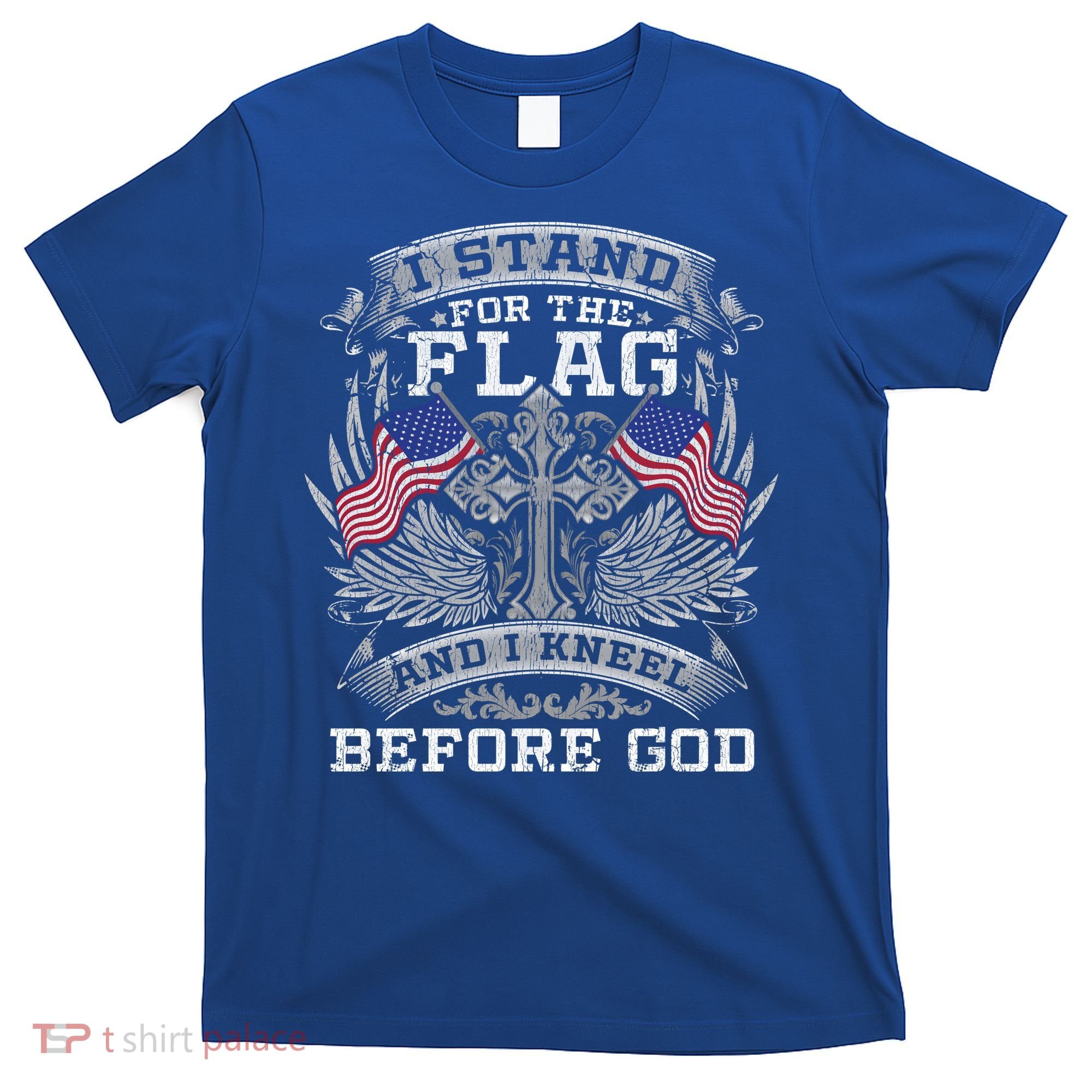 I Stand For The Flag And I Kneel Before God Gift T-Shirt