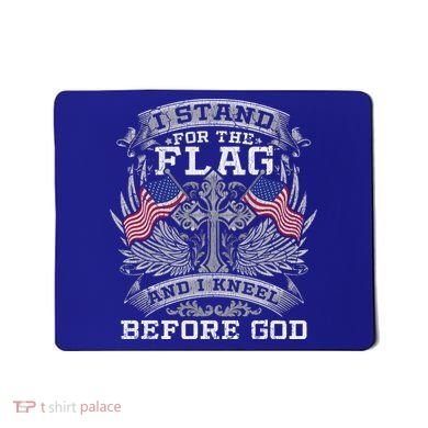 I Stand For The Flag And I Kneel Before God Gift Mousepad
