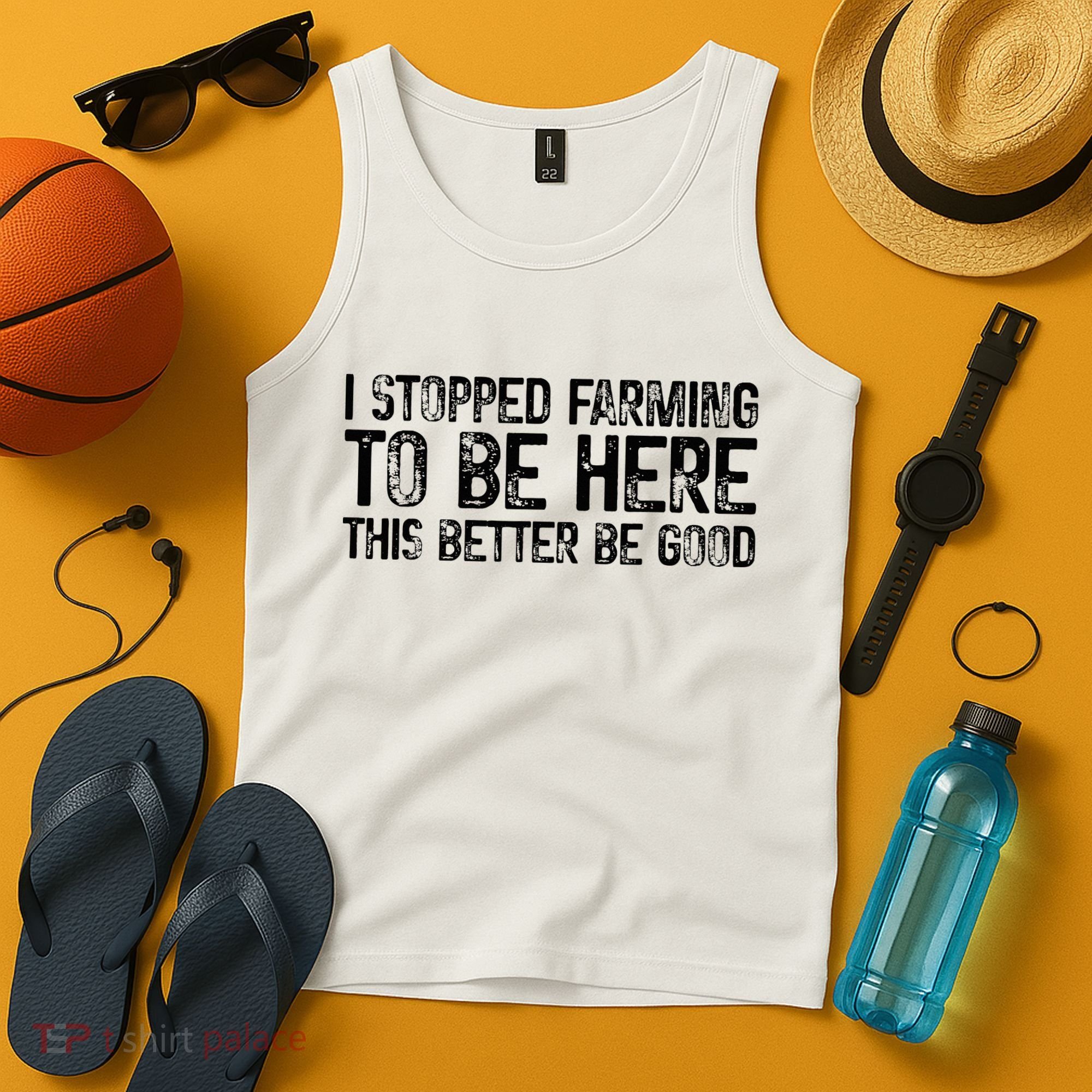 I Stopped Farming To Be Here This Better Be Good Tank Top