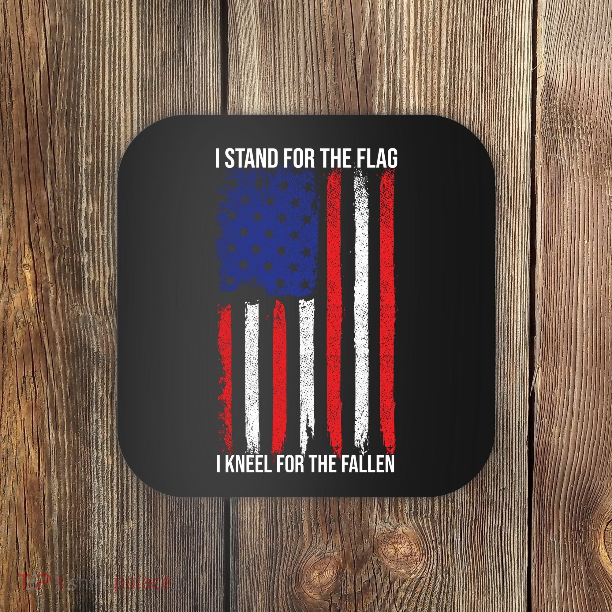 I Stand For The Flag I Kneel For The Fallen Usa Coaster