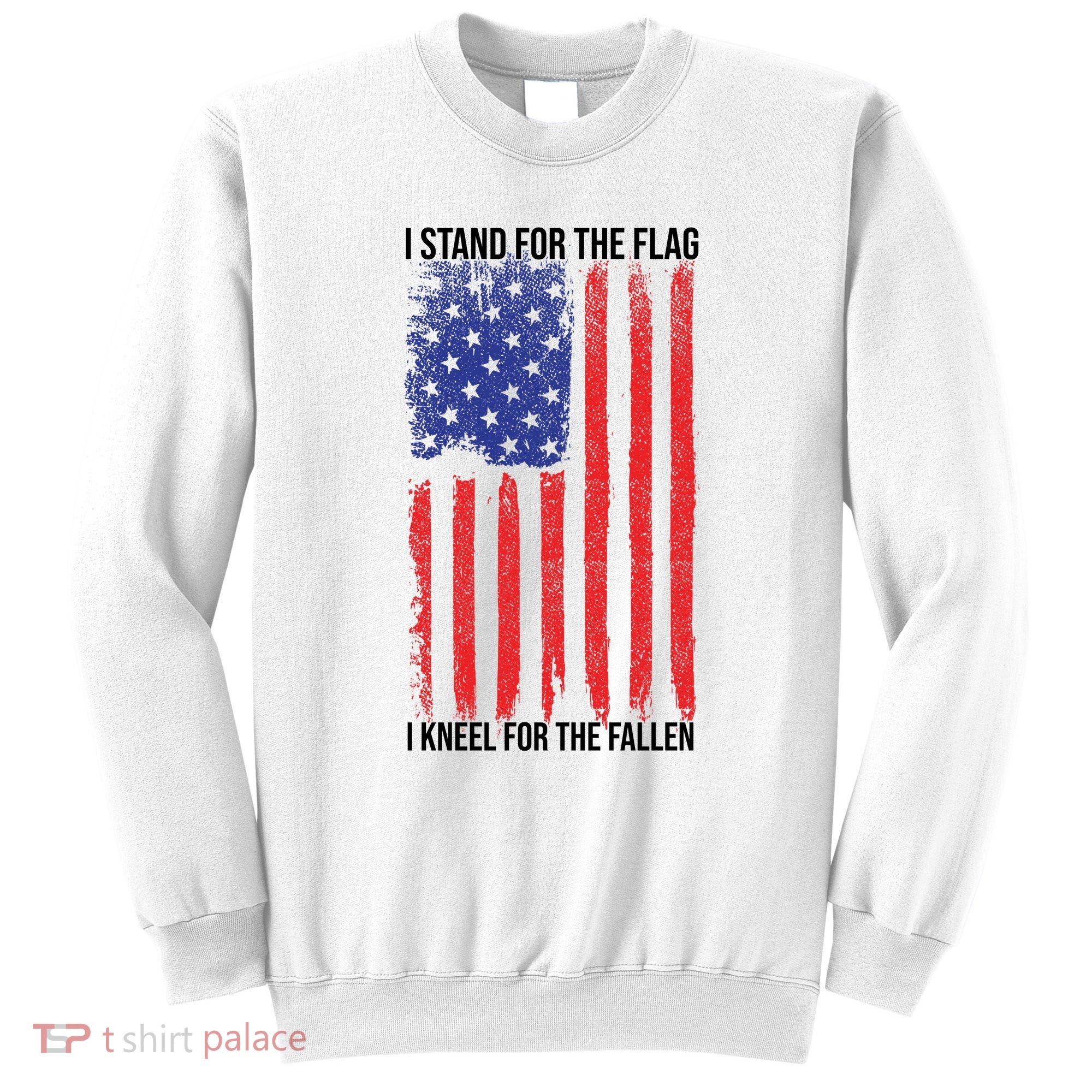 I Stand For The Flag I Kneel For The Fallen Usa Sweatshirt