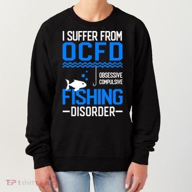 I Suffer From OCFD Fishing Discorder Cool Fish Daddy Women's Sweatshirt