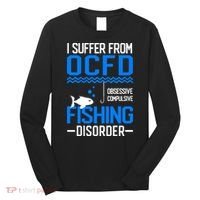 I Suffer From OCFD Fishing Discorder Cool Fish Daddy Long Sleeve Shirt thumb 0