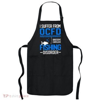 I Suffer From OCFD Fishing Discorder Cool Fish Daddy Apron