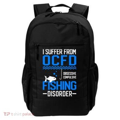 I Suffer From OCFD Fishing Discorder Cool Fish Daddy Backpack
